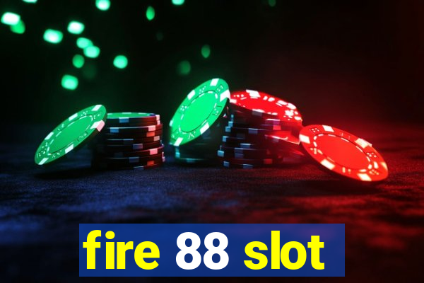 fire 88 slot