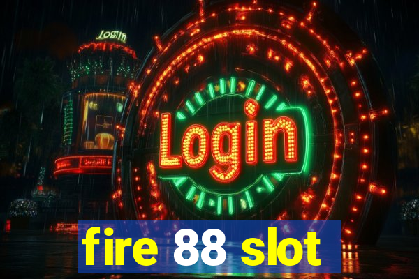 fire 88 slot