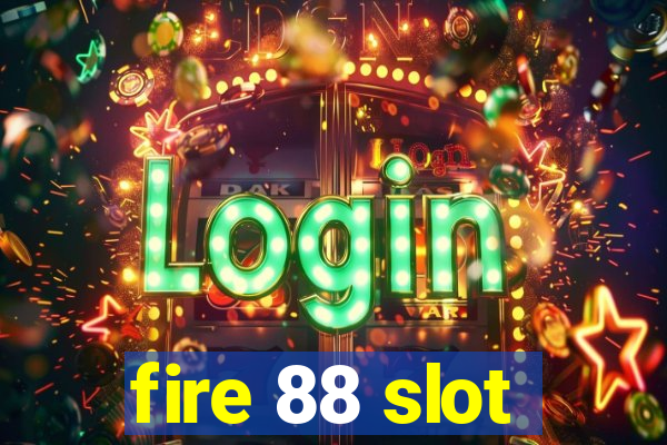 fire 88 slot