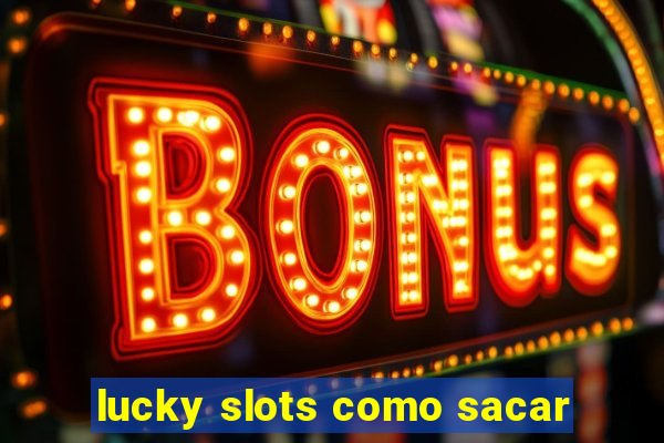 lucky slots como sacar