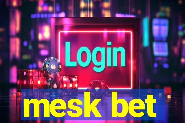 mesk bet