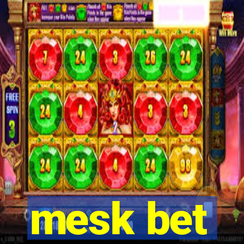 mesk bet