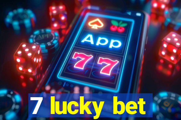 7 lucky bet