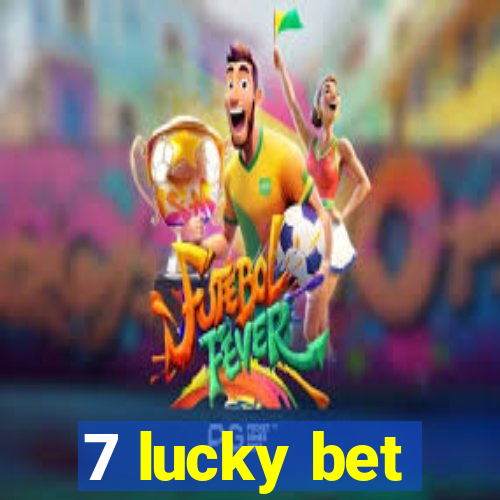 7 lucky bet