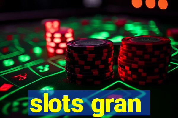 slots gran