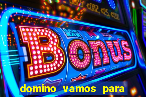 domino vamos para ganar dinero