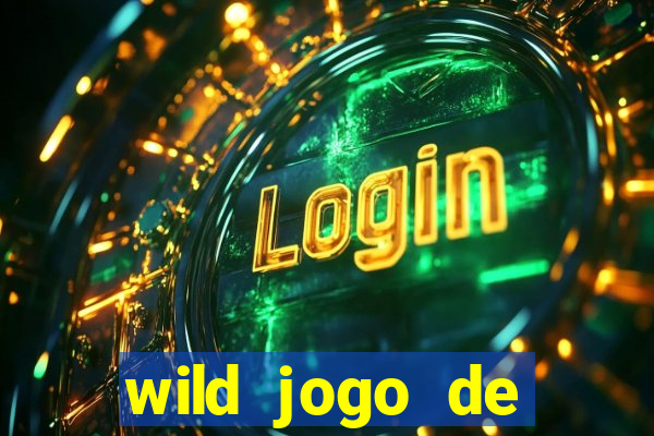 wild jogo de aposta tigre