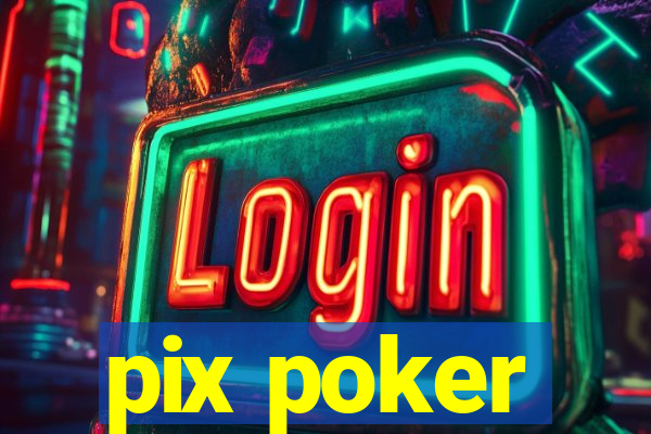 pix poker