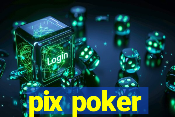 pix poker