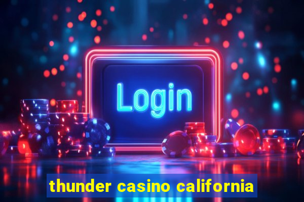 thunder casino california