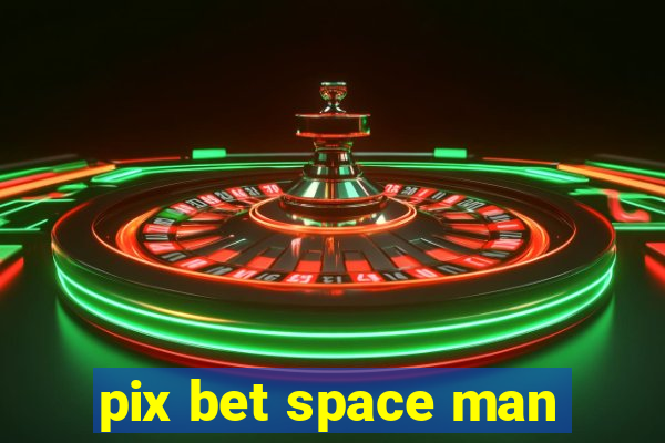 pix bet space man