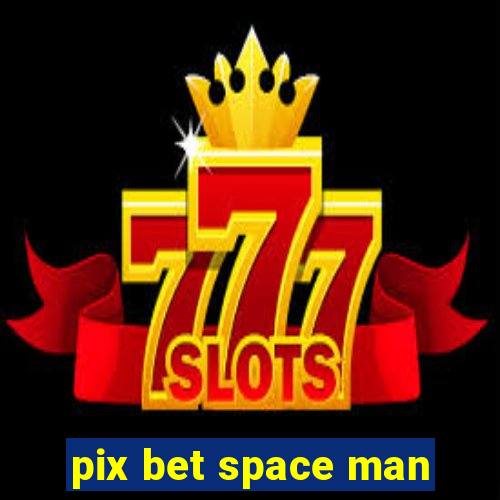 pix bet space man