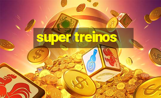 super treinos