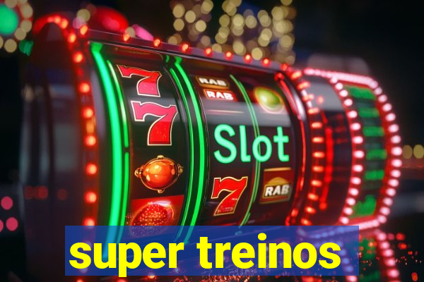 super treinos