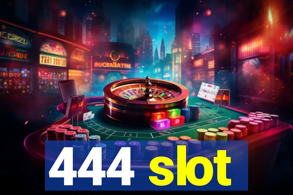 444 slot