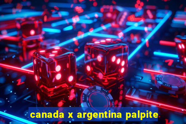 canada x argentina palpite