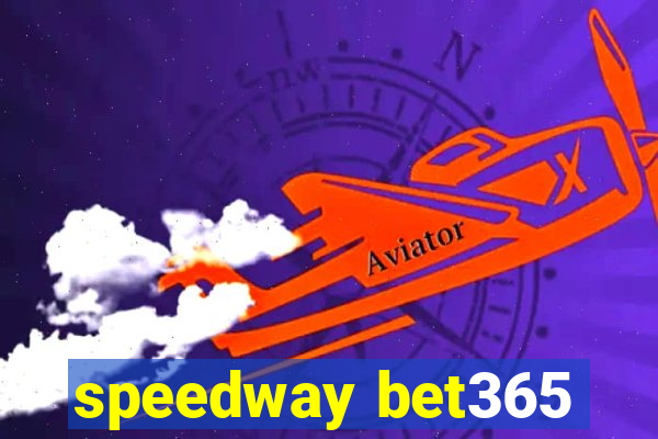 speedway bet365