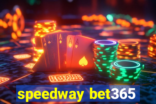 speedway bet365