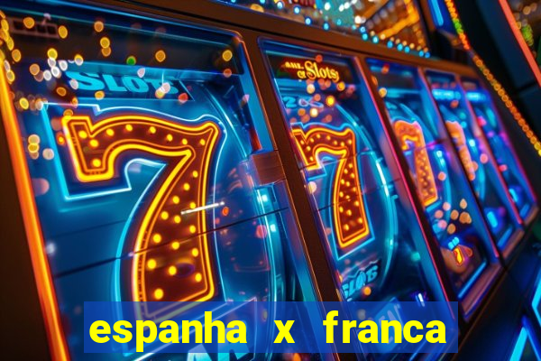 espanha x franca onde assistir