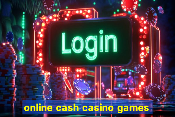 online cash casino games