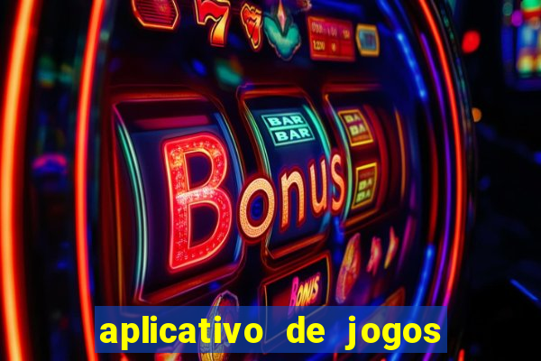 aplicativo de jogos que d?o dinheiro