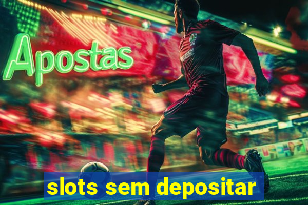 slots sem depositar