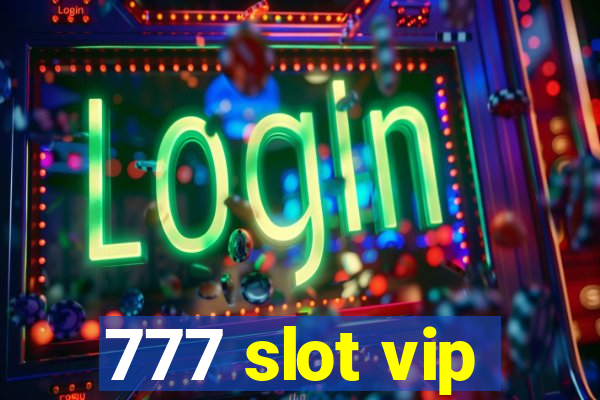 777 slot vip