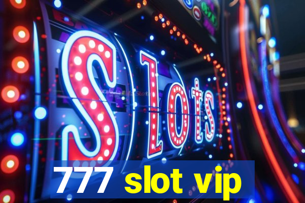 777 slot vip