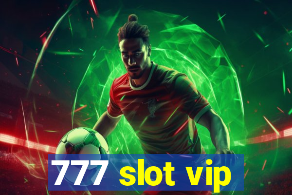 777 slot vip