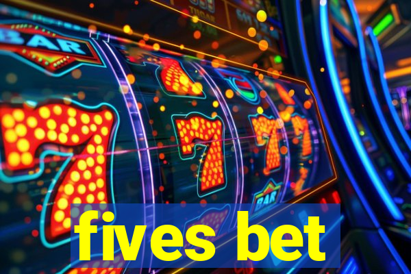 fives bet