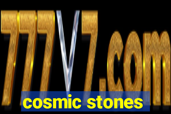 cosmic stones