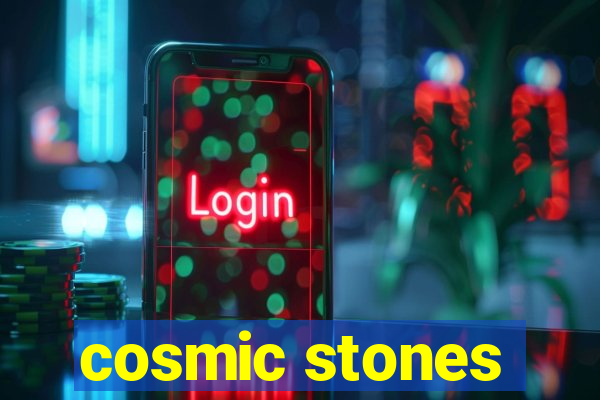 cosmic stones