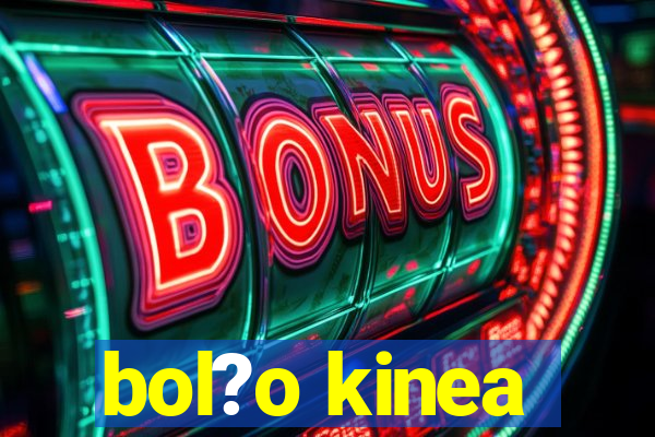 bol?o kinea