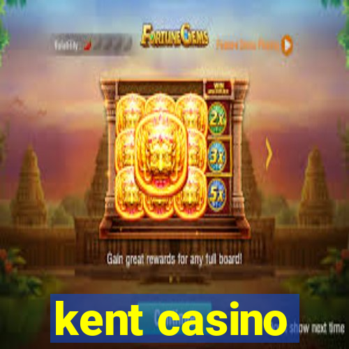 kent casino