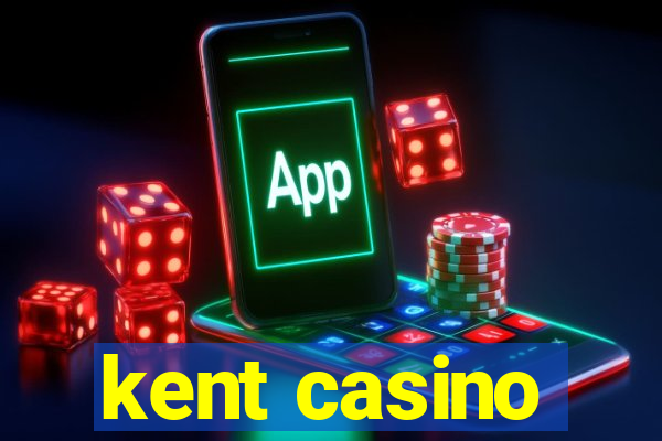 kent casino