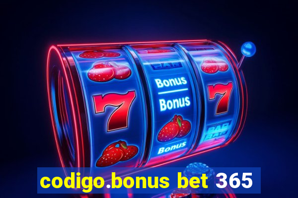 codigo.bonus bet 365