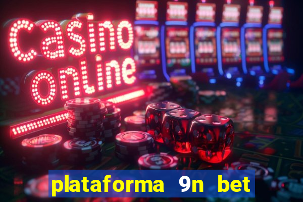 plataforma 9n bet é confiável