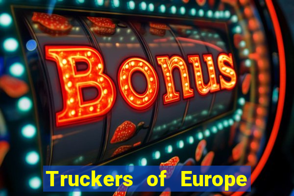 Truckers of Europe 3 dinheiro infinito