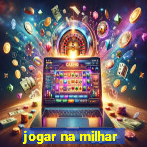 jogar na milhar