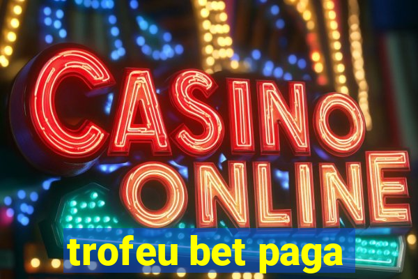 trofeu bet paga