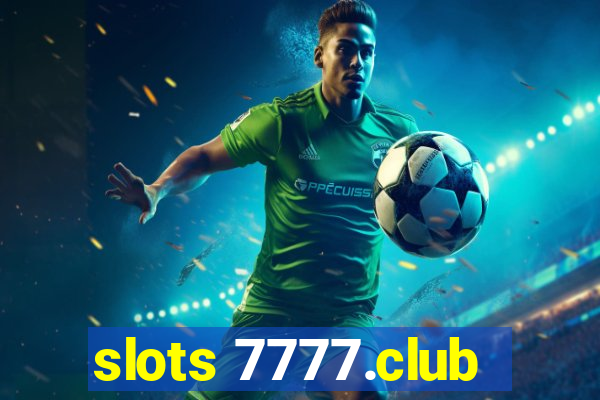 slots 7777.club