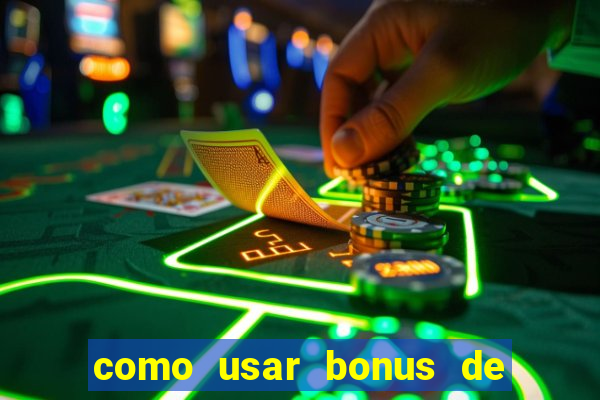 como usar bonus de cassino estrela bet