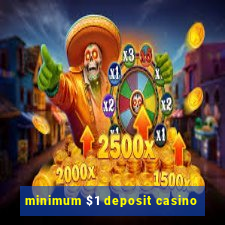 minimum $1 deposit casino