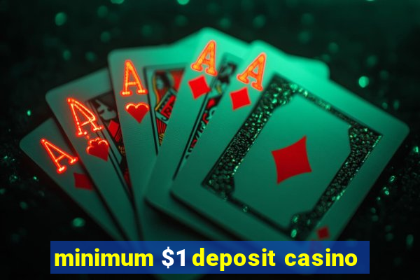 minimum $1 deposit casino