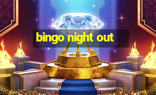 bingo night out