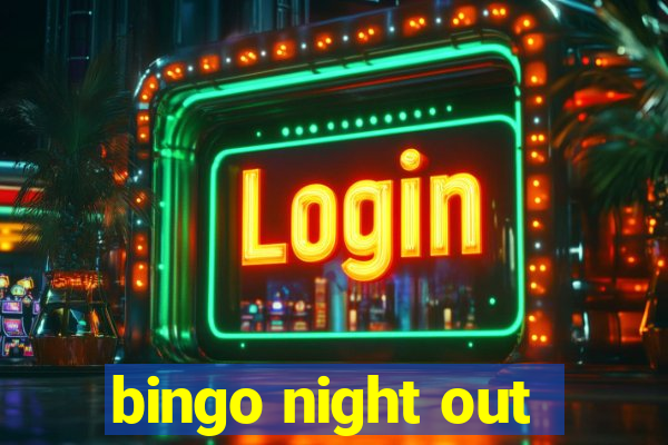 bingo night out