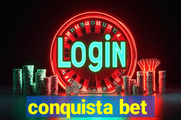 conquista bet