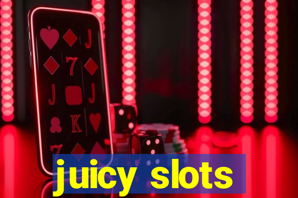 juicy slots