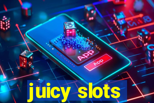 juicy slots