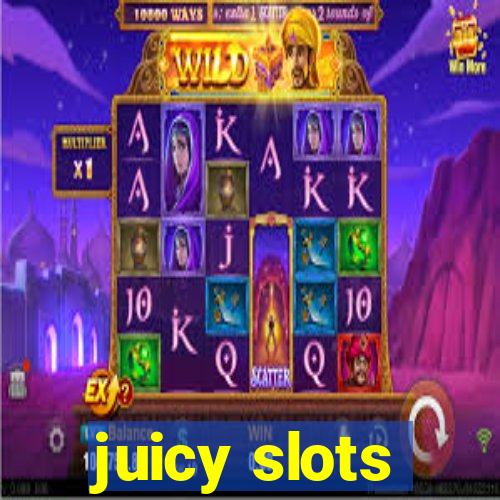 juicy slots